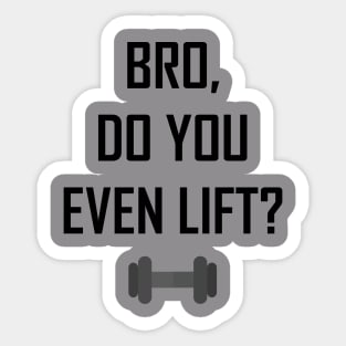 Bro, Do You Even Lift? Sticker